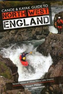 Canoe & Kayak Guide to North West England : Of White Water Lake District