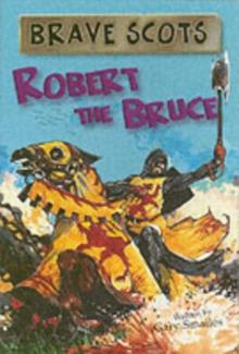 Brave Scots : Robert the Bruce