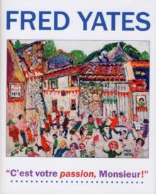 Fred Yates : C'est Votre Passion Monsieur!