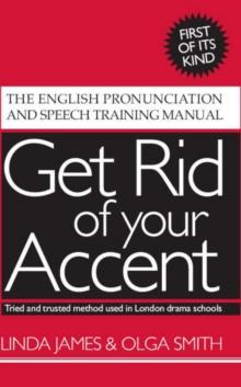 Get Rid of Your Accent : The English Pronunciation and Speech Training Manual