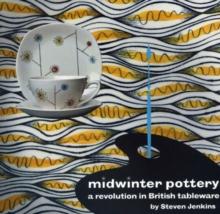 Midwinter Pottery : A Revolution in British Tableware