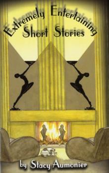 Extremely Entertaining Short Stories : Classic Works of a Master