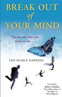 Break Out of Your Mind : You are not who you think you are ...