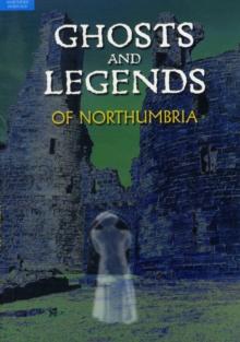 Ghosts and Legends of Northumbria