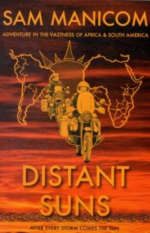 Distant Suns : Adventure in the Vastness of Africa and South America