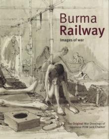 Burma Railway : Original War Drawings of POW Jack Chalker