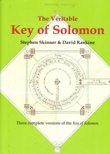 The Veritable Key of Solomon : Three Complete Versions of the Key of Solomon