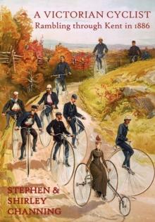 A Victorian Cyclist : Rambling Through Kent in 1886