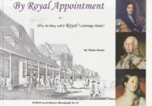 By Royal Appointment : Why Do They Call it Royal Tunbridge Wells?