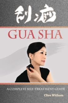 Gua Sha : A Complete Self-treatment Guide