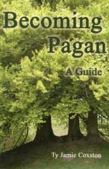 Becoming Pagan : A Guide