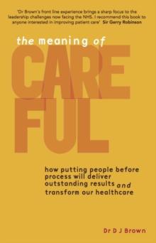 The Art of CAREFUL : How your leadership can create safe, compassionate and effective healthcare