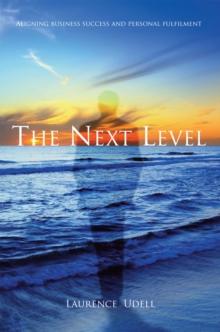 The Next Level : Aligning Business Success and Personal Fulfilment