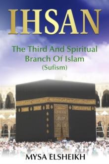 IHSAN: The Third and Spiritual Branch of Islam (Sufism)