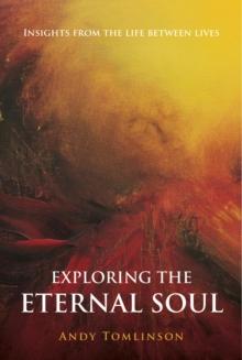 Exploring the Eternal Soul - Insights from the Life Between Lives