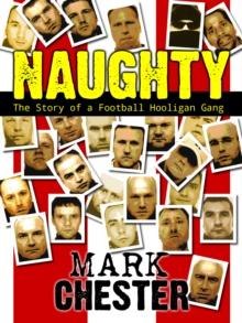 Naughty : The Story of a Football Hooligan Gang