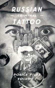 Russian Criminal Tattoo : Police Files Volume I