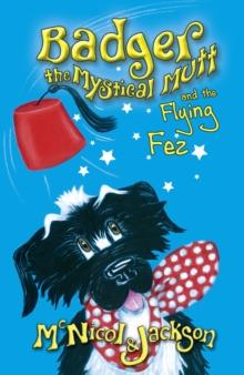 Badger the Mystical Mutt and the Flying Fez