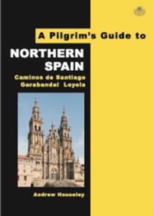 A Pilgrim's Guide to Northern Spain : Vol. 1 : Camino Frances & Camino Finisterre