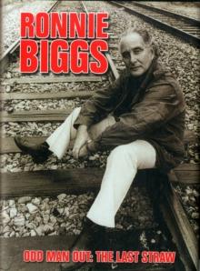 Ronnie Biggs: Odd Man Out - The Last Straw