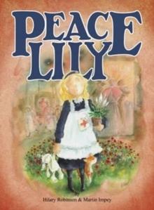 Peace Lily : The World War 1 Battlefield Nurse