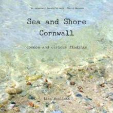 Sea and Shore Cornwall : Common and Curious Findings