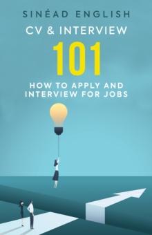 CV & Interview 101 : How to Apply and Interview for Jobs