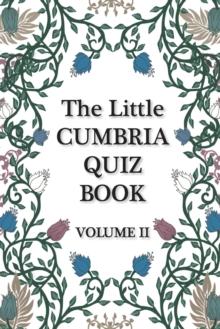 The Little Cumbria Quiz Book - VOLUME 2