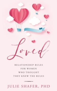 Loved : Relationship Rules for Women Who Thought They Knew the Rules