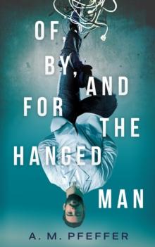 OF, BY, AND FOR THE HANGED MAN : A Preeminent Philosophy for Our Complex Modern World