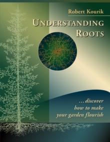 Understanding Roots : Discover How to Make Your Garden Flourish