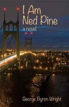 I Am Ned Pine : A Novel