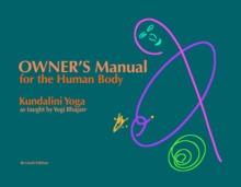 Owner's Manual for the Human Body : Kundalini Yoga as taught by Yogi Bhajan