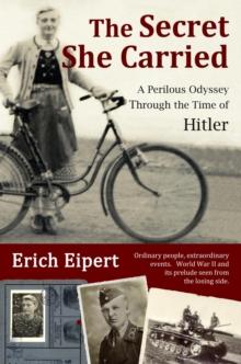 Secret She Carried: A Perilous Journey Through the Time of Hitler