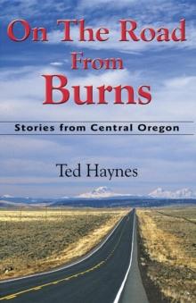 On The Road from Burns : Stories from Central Oregon