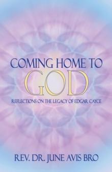 Coming Home to God : Reflections on the Legacy of Edgar Cayce