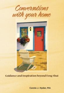 Conversations With Your Home : Guidance and inspiration beyond Feng Shui