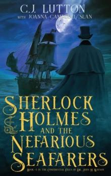 Sherlock Holmes and the Nefarious Seafarers : a Sherlock Holmes Fantasy Thriller: Book #3 in the Confidential Files of Dr. John H. Watson