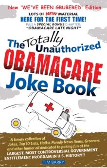 Totally Unauthorized Obamacare Joke Book: NEW 'We've Been Grubered' Edition