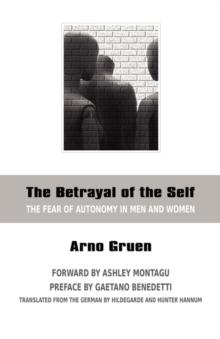 The Betrayal of the Self : The Fear of Autonomy in Men and Women