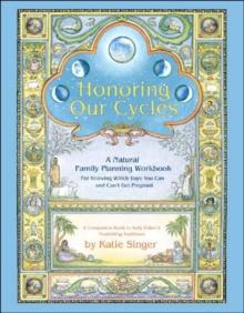 Honoring Our Cycles : A Natural Family Planning Workbook