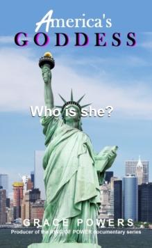 AMERICA'S GODDESS : WHO IS SHE?