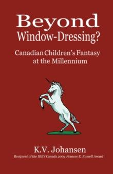 Beyond Window Dressing? : Canadian Children's Fantasy at the Millennium