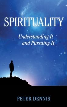 Spirituality: Understanding It and Pursuing It