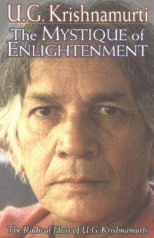 Mystique of Enlightenment : The Radical Ideas of U G Krishnamurti