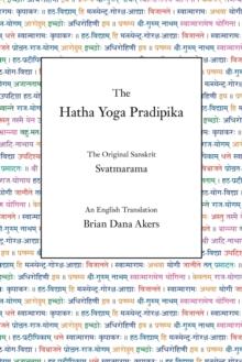 The Hatha Yoga Pradipika : The Original Sanskrit and An English Translation