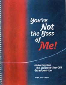 You're Not the Boss of Me! : Understanding the Six/Seven-year-old Transformation