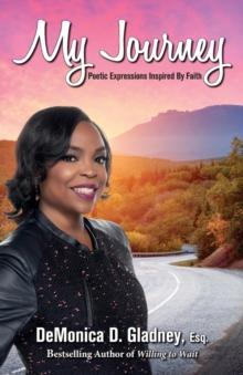 My Journey : Poetic Expressions Inspired By Faith