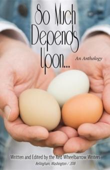 So Much Depends Upon... : An Anthology