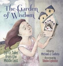 The Garden of Wisdom : Earth Tales from the Middle East